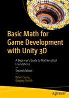 Gregory Smith, Kelvin Sung - Basic Math for Game Development with Unity 3D