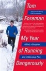 Tom Foreman - My Year of Running Dangerously