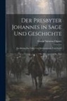 Gustav Salomon Oppert - Der Presbyter Johannes in Sage und Geschichte: Ein Beitrag zur Volker und Kirchenhistorie und zur H