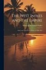 Henry De Rosenbach Walker - The West Indies and the Empire: Study and Travel in the Winter of 1900-1901
