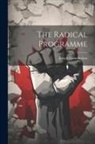 Joseph Chamberlain - The Radical Programme