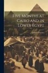 Gabriel Charmes - Five Months at Cairo and in Lower Egypt