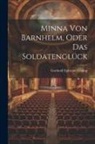 Gotthold Ephraim Lessing - Minna von Barnhelm, Oder das Soldatenglück