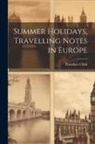 Theodore Child - Summer Holidays, Travelling Notes in Europe