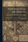 Benjamin Greenle Bartlett Maglathlin - New Practical Arithmetic: In Which the Science And Its Applications are Simplified by Induction And