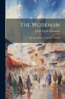 Joseph Parrish Thompson - The Workman: His False Friends and His True Friends