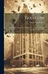 Samuel Morton Peto - Taxation: Its Levy and Expenditure, Past and Future: Being an Enquiry Into Our Financial Policy