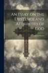 Edward Steere - An Essay on the Existence and Attributes of God