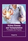 Reagen Hu - Kidney Disease and Transplantation: Principles and Practice
