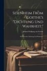 Johann Wolfgang von Goethe - Sesenheim From Goethe's "Dichtung und Wahrheit.": From Goethe's"dichtung und Wahrheit,"