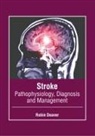 Robin Deaver - Stroke: Pathophysiology, Diagnosis and Management