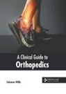 Solomon Willis - A Clinical Guide to Orthopedics