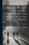Education - Proceedings of the Fourth Conference for Education in the South