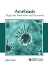 Kiara Hurst - Amebiasis: Diagnosis, Prevention and Treatment