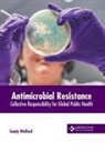 Sandy Wolford - Antimicrobial Resistance: Collective Responsibility for Global Public Health