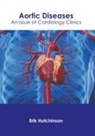 Erik Hutchinson - Aortic Diseases: An Issue of Cardiology Clinics