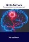 Michael Jones - Brain Tumors: Therapeutics and Management