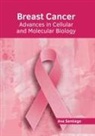 Ava Santiago - Breast Cancer: Advances in Cellular and Molecular Biology