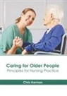 Chris Harman - Caring for Older People: Principles for Nursing Practice
