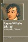 Samantha Walters - August Wilhelm Schlegel: A Biography (Volume 2)