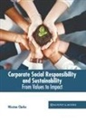 Weston Clarke - Corporate Social Responsibility and Sustainability: From Values to Impact