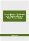 Kaden Scott - Technologies, Strategies and Applications of Plant Proteomics