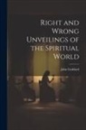 John Goddard - Right and Wrong Unveilings of the Spiritual World