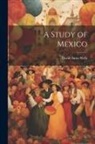 David Ames Wells - A Study of Mexico