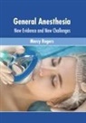 Mercy Rogers - General Anesthesia: New Evidence and New Challenges