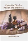 Sebastin McClure - Essential Oils for Health and Wellness