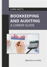 Harry Watts - Bookkeeping and Auditing: A Career Guide