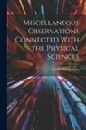 Emanuel Swedenborg - Miscellaneous Observations Connected With the Physical Sciences
