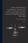 Henry Groves Connor - John Archibald Campbell, Associate Justice of the United States Supreme Court, 1853-1861: Associate