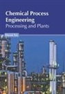 Mason Fox - Chemical Process Engineering: Processing and Plants