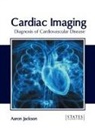 Aaron Jackson - Cardiac Imaging: Diagnosis of Cardiovascular Disease
