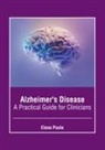 Elena Poole - Alzheimer's Disease: A Practical Guide for Clinicians