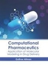 Gulliver Altman - Computational Pharmaceutics: Application of Molecular Modeling in Drug Delivery