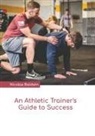 Nicolas Baldwin - An Athletic Trainer's Guide to Success