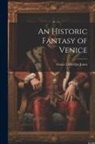 Grace Llewellyn Jones - An Historic Fantasy of Venice