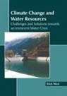 Erick West - Climate Change and Water Resources: Challenges and Solutions Towards an Imminent Water Crisis