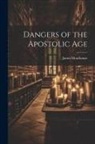 James Moorhouse - Dangers of the Apostolic Age