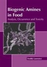 Freddy Lawrence - Biogenic Amines in Food: Analysis, Occurrence and Toxicity