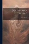 Annie Besant - Death--and After?