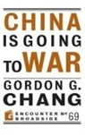 Gordon G Chang, Gordon G. Chang - China Is Going to War