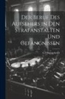 C. Fliegenschmidt - Der Beruf des Aufsehers in den Strafanstalten und Gefängnissen