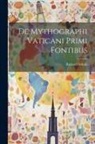 Richard Schulz - De Mythographi Vaticani Primi Fontibus
