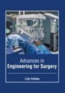 Lilly Fielden - Advances in Engineering for Surgery
