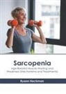 Ryann Heckman - Sarcopenia: Age-Related Muscle Wasting and Weakness (Mechanisms and Treatments)