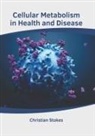 Christian Stokes - Cellular Metabolism in Health and Disease