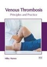 Miley Humes - Venous Thrombosis: Principles and Practice